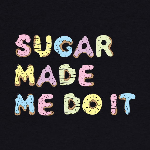 sugar made me do it by e2productions